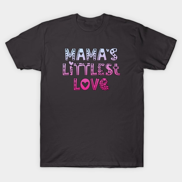 Mama's Littlest Love T-Shirt by Del Doodle Design